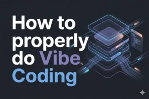 how to properly do vibe coding