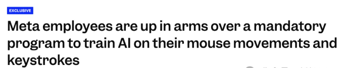 Meta employees are up in arms over a mandatoryprogram to train Al on their mouse movements andkeystrokes